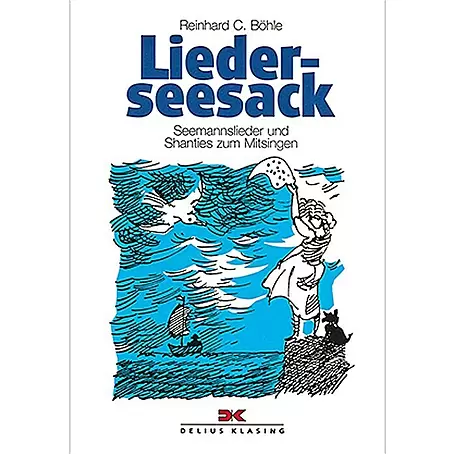 Lieder-Seesack: Seemannslieder und Shanties zum Mitsingen; Reinhard C. Böhle; Delius Klasing Verlag