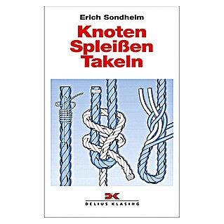 Knoten - Spleißen - Takeln; Erich Sondheim; Delius Klasing Verlag