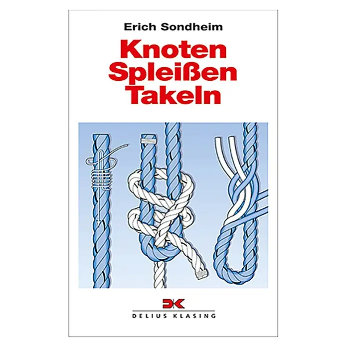 Knoten - Spleißen - Takeln; Erich Sondheim; Delius Klasing Verlag -  - Buchcover von "Knoten Spleißen Takeln" von Erich Sondheim. Das Cover zeigt Abbildungen verschiedener Knoten und Seilverbindungen.