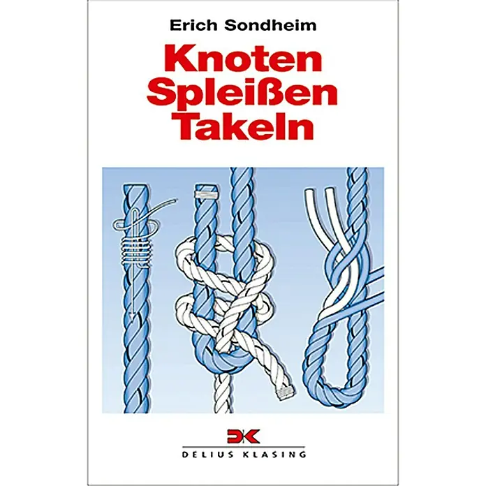 Knoten - Spleißen - Takeln; Erich Sondheim; Delius Klasing Verlag -  - Buchcover von "Knoten Spleißen Takeln" von Erich Sondheim. Das Cover zeigt Abbildungen verschiedener Knoten und Seilverbindungen.