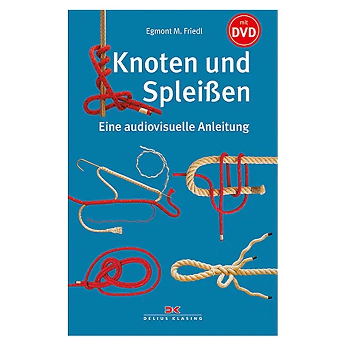 Knoten und Spleißen; Egmont M. Friedl; Delius Klasing Verlag -  - Das Buch "Knoten und Spleißen" mit DVD von Egmont M. Friedl ist eine audiovisuelle Anleitung für Knoten- und Spleißtechniken.