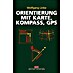 Orientierung mit Karte, Kompass, GPS; Wolfgang Linke; Delius Klasing Verlag