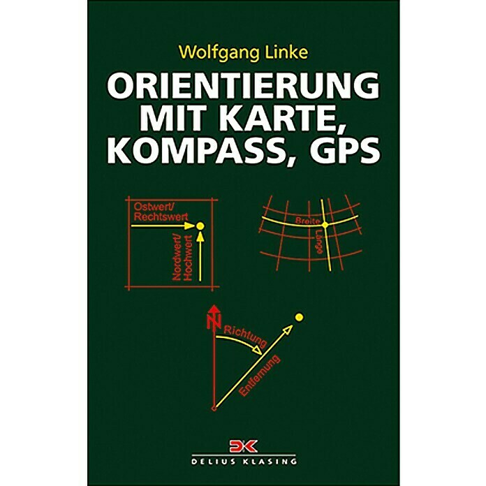 Orientierung mit Karte, Kompass, GPS; Wolfgang Linke; Delius Klasing Verlag Unknown