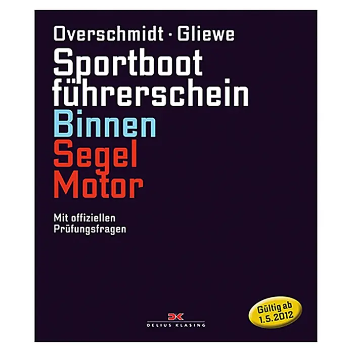 Sportbootführerschein Binnen Segel/Motor; Heinz Overschmidt, Ramon Gliewe; Delius Klasing Verlag -  - Buchcover des "Sportbootführerschein Binnen Segel Motor" von Overschmidt & Gliewe, gültig ab 1.5.2012, mit offiziellen Prüfungsfragen.