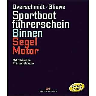 Sportbootführerschein Binnen Segel/Motor; Heinz Overschmidt, Ramon Gliewe; Delius Klasing Verlag