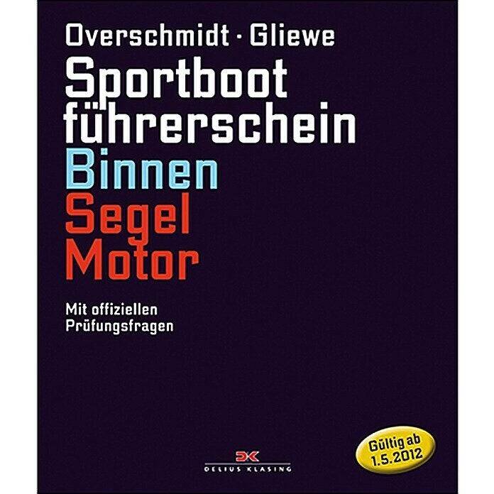 Sportbootführerschein Binnen Segel/Motor; Heinz Overschmidt, Ramon Gliewe; Delius Klasing Verlag Unknown