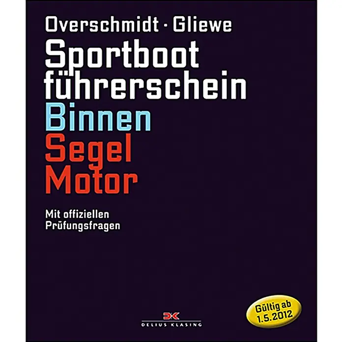 Sportbootführerschein Binnen Segel/Motor; Heinz Overschmidt, Ramon Gliewe; Delius Klasing Verlag -  - Buchcover des "Sportbootführerschein Binnen Segel Motor" von Overschmidt & Gliewe, gültig ab 1.5.2012, mit offiziellen Prüfungsfragen.