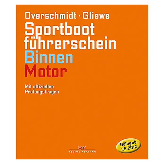Sportbootführerschein Binnen - Motor;  Heinz Overschmidt, Ramon Gliewe; Delius Klasing Verlag -  - Buchcover: "Sportbootführerschein Binnen Motor" von Overschmidt-Gliewe, Delius Klasing, gültig ab 1.5.2012, ein Leitfaden für Bootsführerscheine.