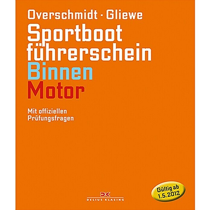 Sportbootführerschein Binnen - Motor;  Heinz Overschmidt, Ramon Gliewe; Delius Klasing Verlag