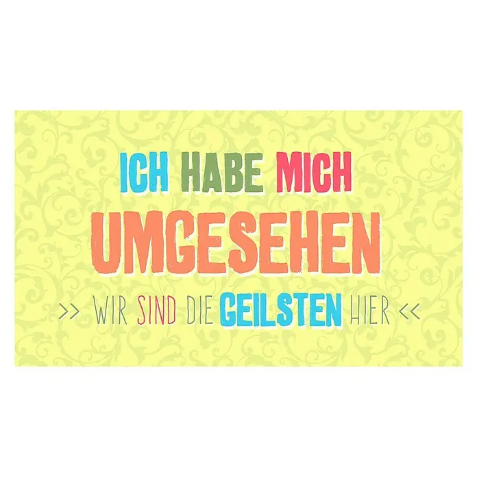 ProArt Type Hype Decopanel - Ich habe mich umgesehen ..., B x H: 30 x 15 cm - Buntes Bild mit dem Spruch „Ich habe mich umgesehen, wir sind die Geilsten hier“ auf gelbem Hintergrund.