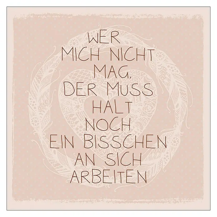 ProArt Type Hype Decopanel - Wer mich nicht mag ..., B x H: 30 x 30 cm - Motivationsbild mit dem Spruch „Wer mich nicht mag, der muss halt noch ein bisschen an sich arbeiten“ in brauner Schrift auf zartrosa Hintergrund.