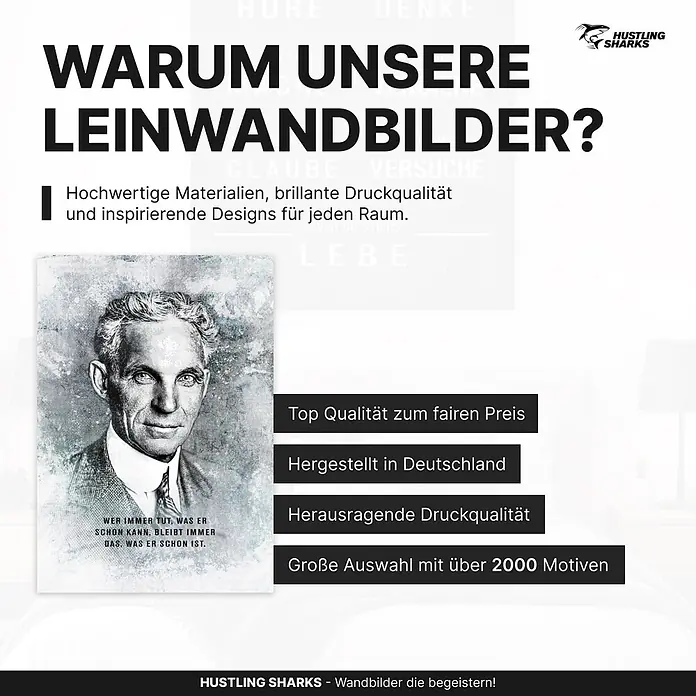 Hustling Sharks Leinwandbild GEH NEUE WEGE – 100 × 150 cm -  - Werbebild für Leinwandbilder, zeigt ein Schwarz-Weiß-Porträt von Henry Ford, hervorhebend Qualität, Materialien und deutsche Herstellung.