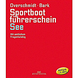 Sportbootführerschein See; Heinz Overschmidt, Axel Bark; Delius Klasing Verlag
