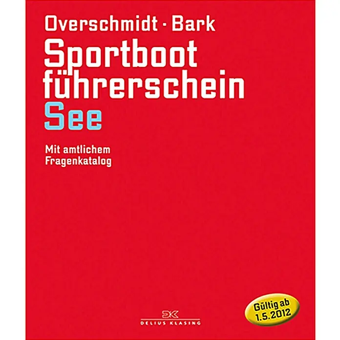 Sportbootführerschein See; Heinz Overschmidt, Axel Bark; Delius Klasing Verlag -  - Abbildung des Buches "Sportbootführerschein See" von Overschmidt-Bark, ein umfassender Leitfaden für Bootsführerscheine auf See.
