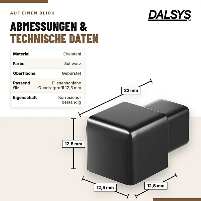 Dalsys Endstück Quadratprofil 12,5mm Edelstahl Schwarz Gebürstet -  - Schwarzes, gebürstetes Edelstahl-Eckstück für 12,5 mm Fliesenprofile, 12,5x12,5x22 mm groß, korrosionsbeständig.