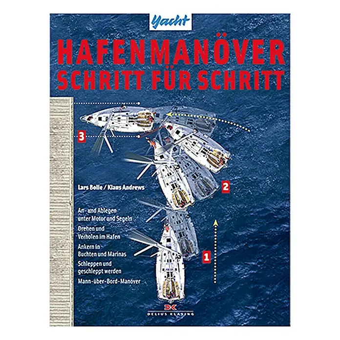 Hafenmanöver Schritt für Schritt; Klaus Andrews, Lars Bolle; Delius Klasing Verlag -  - Ein Yacht-Handbuch-Cover mit dem Titel "Hafenmanöver Schritt für Schritt", ideal für Segler, die ihre Fähigkeiten verbessern möchten.