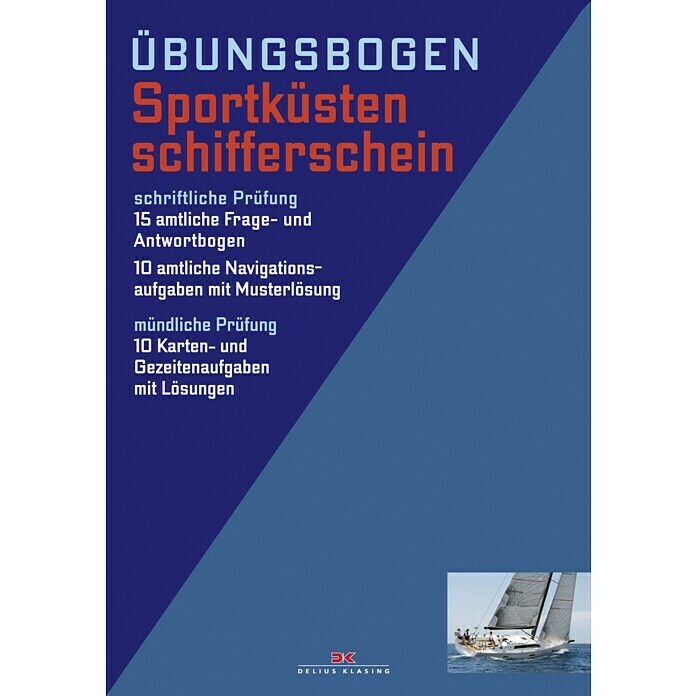 Übungsbogen Sportküstenschifferschein: 15 amtl. Frage- und Antwortbogen sowie 10 amtl. Navigationsaufgaben mit Musterlösung für die schriftliche Prüfung; Delius Klasing Verlag Front View