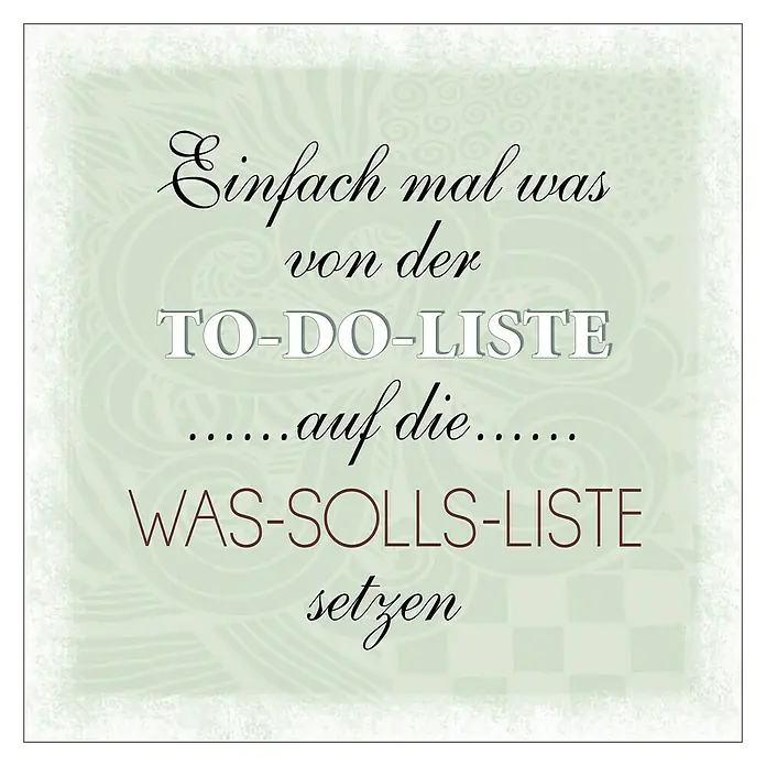 ProArt Decopanel - To Do Liste, B x H: 30 x 30 cm - Motivationsposter mit dem Text "Einfach mal was von der To-Do-Liste auf die Was-Solls-Liste setzen" auf grünem Hintergrund.