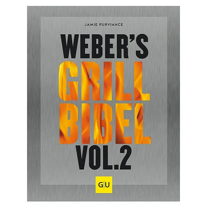 Weber's Grillbibel Vol. 2; Jamie Purviance; Gräfe und Unzer -  - Weber's Grill Bibel Vol. 2 Kochbuch mit Rezepten und Grilltipps für ein perfektes Grillerlebnis.