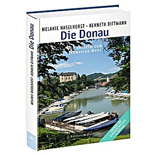 Die Donau: Von Kelheim zum Schwarzen Meer; Edition Maritim