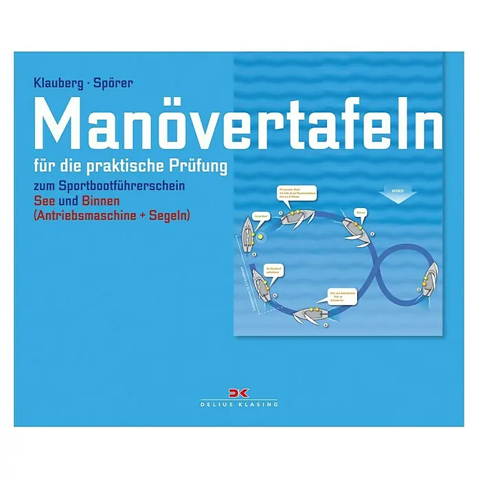Manövertafeln: Alles für die praktische Prüfung SBF Binnen und SBF See; Delius Klasing -  - Das Buch "Manövertafeln" von Klauberg & Spörer ist eine praktische Anleitung für die Sportbootführerscheinprüfung (See und Binnen).