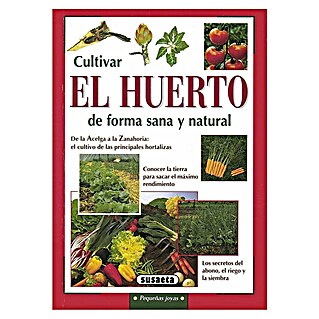 Libro de jardinería Cultivar el huerto de forma sana y natural (Número de páginas: 128)